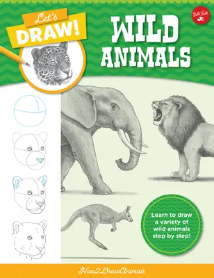 Rajzoljunk vadállatokat: Tanulj meg rajzolni különféle vadállatokat lépésről lépésre! - Let's Draw Wild Animals: Learn to Draw a Variety of Wild Animals Step by Step!