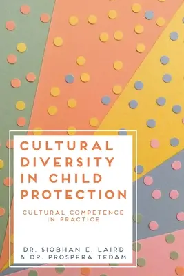 Kulturális sokszínűség a gyermekvédelemben: Kulturális kompetencia a gyakorlatban - Cultural Diversity in Child Protection: Cultural Competence in Practice
