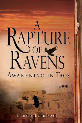 A hollók elragadtatása: Ébredés Taosban - A Rapture of Ravens: Awakening in Taos