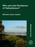 Kik voltak a szalmydesszai fosztogatók? - Who Were the Plunderers of Salmydessus?