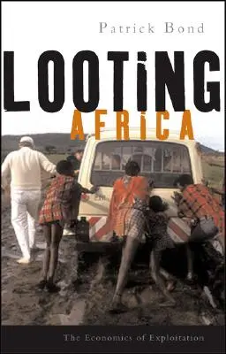 Afrika kifosztása: A kizsákmányolás gazdaságtana - Looting Africa: The Economics of Exploitation