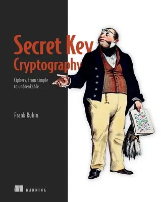 Titkos kulcsú kriptográfia: Ciphers, from Simple to Unbreakable - Secret Key Cryptography: Ciphers, from Simple to Unbreakable