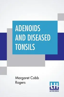 Adenoidok és a beteg mandulák: Woodworth szerkesztésében. - Adenoids And Diseased Tonsils: Their Effect On General Intelligence, Edited By R. S. Woodworth