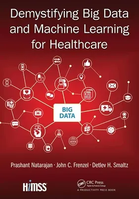 A nagy adatok és a gépi tanulás demisztifikálása az egészségügyben - Demystifying Big Data and Machine Learning for Healthcare