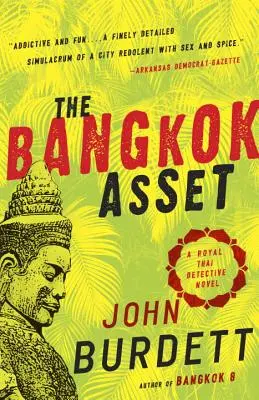 A bangkoki eszköz: Egy királyi thaiföldi detektívregény - The Bangkok Asset: A Royal Thai Detective Novel