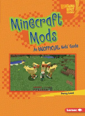 Minecraft modok: Gyerekek nem hivatalos útmutatója - Minecraft Mods: An Unofficial Kids' Guide