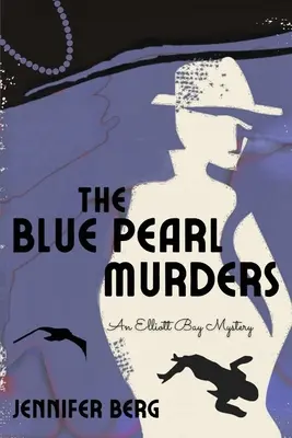 A Kék Gyöngy gyilkosságok: Egy Elliott Bay-rejtély - The Blue Pearl Murders: An Elliott Bay Mystery