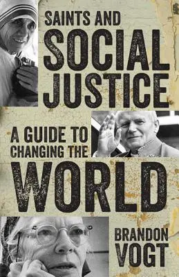 Szentek és társadalmi igazságosság: Útmutató a változó világhoz - Saints and Social Justice: A Guide to the Changing World