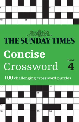 The Sunday Times Concise Crossword 4. könyv: 100 kihívást jelentő keresztrejtvény - The Sunday Times Concise Crossword Book 4: 100 Challenging Crossword Puzzles