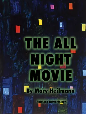 Mary Heilmann: Az egész estés film - Mary Heilmann: The All Night Movie