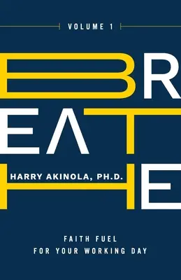 Lélegezz! Hit-üzemanyag a munkanapodhoz - Breathe: Faith Fuel for Your Working Day