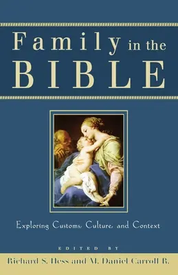 A család a Bibliában: A szokások, a kultúra és a kontextus feltárása - Family in the Bible: Exploring Customs, Culture, and Context