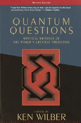 Kvantumkérdések: A világ nagy fizikusainak misztikus írásai - Quantum Questions: Mystical Writings of the World's Great Physicists