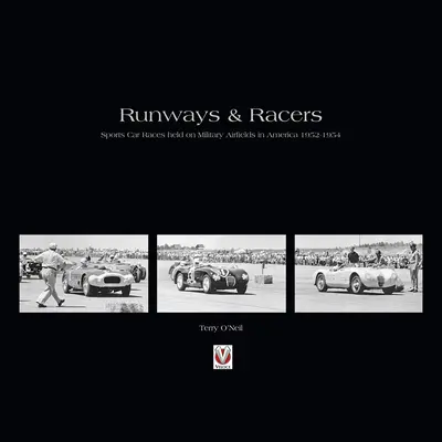 Futópályák és versenyzők - Sportkocsiversenyek katonai repülőtereken Amerikában 1952-1954 - Runways and Racers - Sports Car Races Held on Military Airfields in America 1952-1954