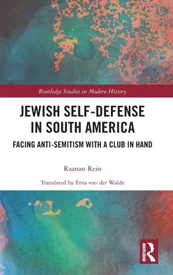 Zsidó önvédelem Dél-Amerikában: Az antiszemitizmussal szembenézve, bunkóval a kézben - Jewish Self-Defense in South America: Facing Anti-Semitism with a Club in Hand