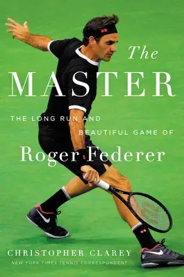 A Mester: Roger Federer hosszú pályafutása és gyönyörű játéka - The Master: The Long Run and Beautiful Game of Roger Federer