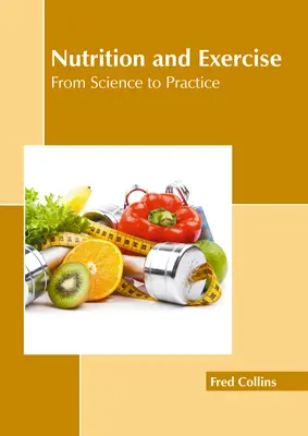 Táplálkozás és testmozgás: A tudománytól a gyakorlatig - Nutrition and Exercise: From Science to Practice