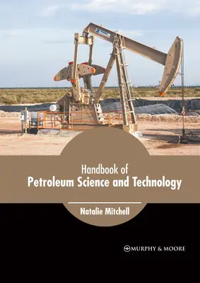 A kőolaj-tudomány és -technológia kézikönyve - Handbook of Petroleum Science and Technology