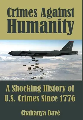 Bűnök az emberiség ellen: Az amerikai bűnök megrázó története 1776 óta - Crimes Against Humanity: A Shocking History of U.S. Crimes Since 1776