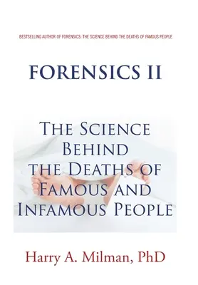 Törvényszéki orvostan II: Híres és hírhedt emberek halála mögött álló tudományok - Forensics II: The Science Behind the Deaths of Famous and Infamous People