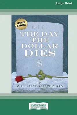 A nap, amikor a dollár meghal (16pt Large Print Edition) - The Day the Dollar Dies (16pt Large Print Edition)