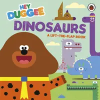 Hey Duggee: Dinoszauruszok - A Lift-the-Flap Book - Hey Duggee: Dinosaurs - A Lift-the-Flap Book