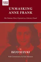 Anne Frank leleplezése: Híres naplójának irodalmi csalásként való leleplezése - Unmasking Anne Frank: Her Famous Diary Exposed as a Literary Fraud