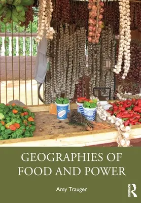 Az élelmiszer és a hatalom földrajza - Geographies of Food and Power