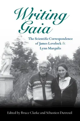 A Gaia írása: James Lovelock és Lynn Margulis tudományos levelezése - Writing Gaia: The Scientific Correspondence of James Lovelock and Lynn Margulis