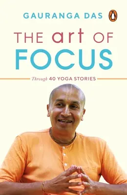 A fókuszálás művészete: 40 jógatörténeten keresztül - The Art of Focus: Through 40 Yoga Stories