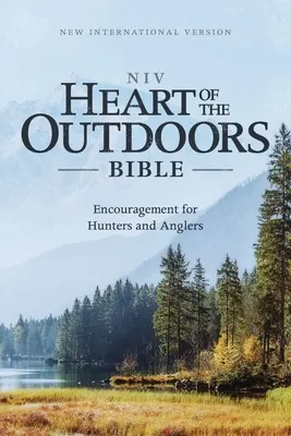 Niv, Heart of the Outdoors Bible, Paperback, Comfort Print: Bátorítás vadászoknak és horgászoknak - Niv, Heart of the Outdoors Bible, Paperback, Comfort Print: Encouragement for Hunters and Anglers