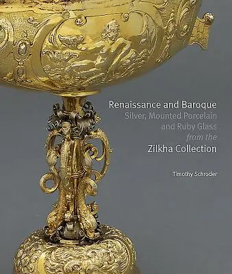 Reneszánsz és barokk ezüst, berakott porcelán és rubinüveg a Zilkha-gyűjteményből - Renaissance and Baroque Silver, Mounted Porcelain and Ruby Glass from the Zilkha Collection