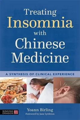 Az álmatlanság kezelése a kínai orvoslással: A klinikai tapasztalatok összefoglalása - Treating Insomnia with Chinese Medicine: A Synthesis of Clinical Experience