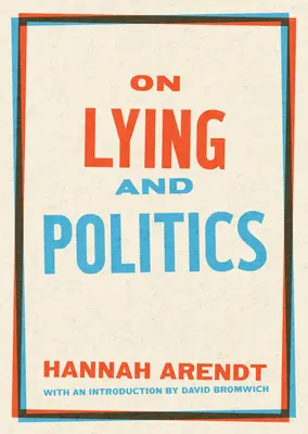 A hazugságról és a politikáról: A Library of America különkiadása - On Lying and Politics: A Library of America Special Publication