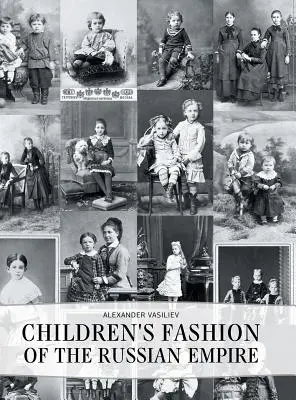 Az Orosz Birodalom gyermekdivatja - Childrens' Fashion of the Russian Empire