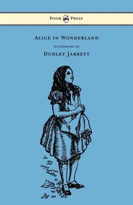 Alice Csodaországban - Illusztrálta: Dudley Jarrett - Alice in Wonderland - Illustrated by Dudley Jarrett