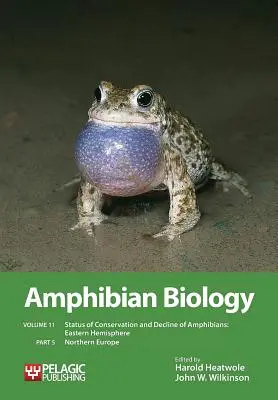 Amphibian Biology, Volume 11, Part 5: Status of Conservation and Decline of Amphibians: Eastern Hemisphere: Észak-Európa - Amphibian Biology, Volume 11, Part 5: Status of Conservation and Decline of Amphibians: Eastern Hemisphere: Northern Europe