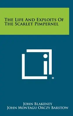 A skarlátvörös pimpernel élete és hőstettei - The Life And Exploits Of The Scarlet Pimpernel