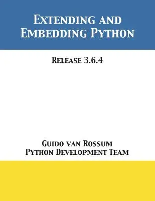 A Python bővítése és beágyazása: Release 3.6.4 - Extending and Embedding Python: Release 3.6.4