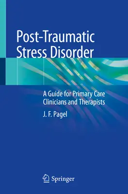 Poszt-traumás stressz zavar: A Guide for Primary Care Clinicians and Therapists (Útmutató az alapellátásban dolgozó orvosok és terapeuták számára) - Post-Traumatic Stress Disorder: A Guide for Primary Care Clinicians and Therapists