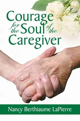 Bátorság az ápoló lelkére - Courage for the Soul of the Caregiver
