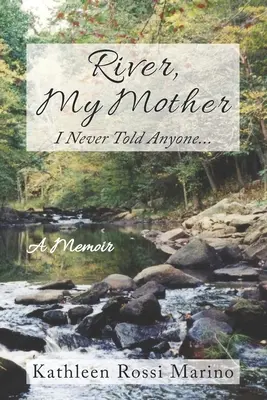 River, My Mother: Soha nem mondtam el senkinek... - River, My Mother: I Never Told Anyone...