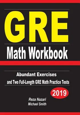 GRE Math Workbook: Bőséges gyakorlatok és két teljes hosszúságú GRE matematikai gyakorlóteszt - GRE Math Workbook: Abundant Exercises and Two Full-Length GRE Math Practice Tests