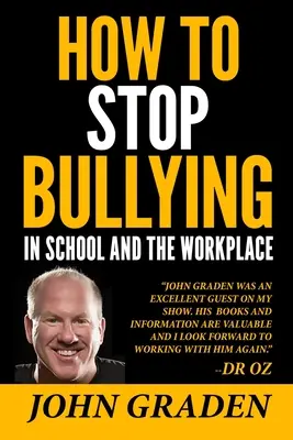 Hogyan állítsuk meg a zaklatást az iskolában és a munkahelyen: Hogyan ismerjük fel, kerüljük el és állítsuk meg a zaklatást, bárhol is forduljon elő. - How to Stop Bullying in School and the Workplace: How to recognize, avoid and stop bullying wherever it occurs.