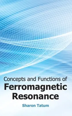 A ferromágneses rezonancia fogalmai és funkciói - Concepts and Functions of Ferromagnetic Resonance