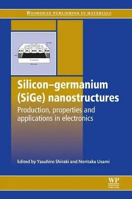 Szilícium-germánium (Sige) nanoszerkezetek: Termelés, tulajdonságok és alkalmazások az elektronikában - Silicon-Germanium (Sige) Nanostructures: Production, Properties and Applications in Electronics