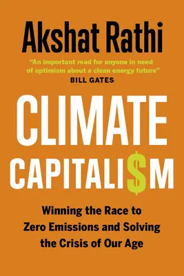 Klímakapitalizmus: A zéró kibocsátásért folytatott verseny megnyerése és korunk válságának megoldása - Climate Capitalism: Winning the Race to Zero Emissions and Solving the Crisis of Our Age