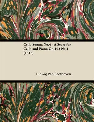 4. csellószonáta - Kotta csellóra és zongorára Op.102 No.1 (1815) - Cello Sonata No.4 - A Score for Cello and Piano Op.102 No.1 (1815)