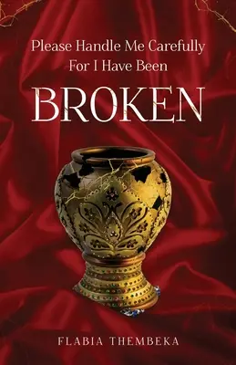 Kérlek, bánj velem óvatosan, mert megtörtem - Please handle me carefully for I have been broken