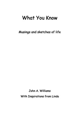 Amit tudsz: Musings and Sketches of Life - What You Know: Musings and Sketches of Life